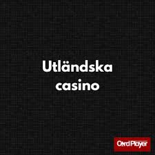 Bästa Utländska Casino - Din Guide Till Toppen av Online Spel