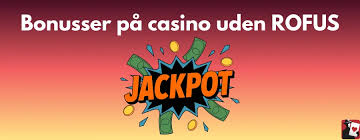 Bedste Casino Uden Rofus Din Guide til Spil uden Restriktioner Bedste Casino Uden Rofus Din Guide til Spil uden Restriktioner