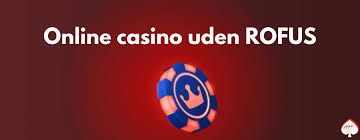 Gambling Uden Rofus En Ny Tidsalder for Spil