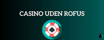 Oplev Udenlandske Casinoer Uden ROFUS – En Verden af Muligheder