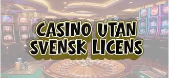Casino Utan Svensk Licens – Spela Fritt Utan Gränser